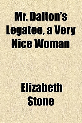Book Mr. Dalton's Legatee, A Very Nice Woman free
