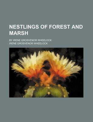 Book Nestlings Of Forest And Marsh; By Irene Grosvenor Wheelock free