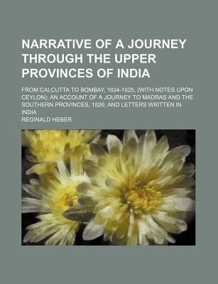 Book Narrative Of A Journey Through The Upper Provinces Of India (volume 1); From Calcutta To Bombay, 1824-1825, (with Notes Upon Ceylon); An free