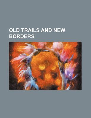 Book Old Trails And New Borders free