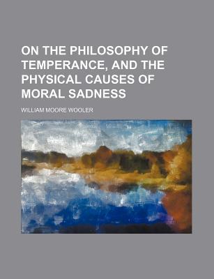 Book On The Philosophy Of Temperance, And The Physical Causes Of Moral Sadness free