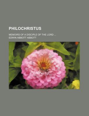 Book Philochristus; Memoirs Of A Disciple Of The Lord free
