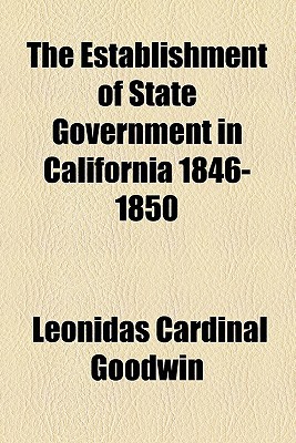 Book The Establishment Of State Government In California 1846-1850 free