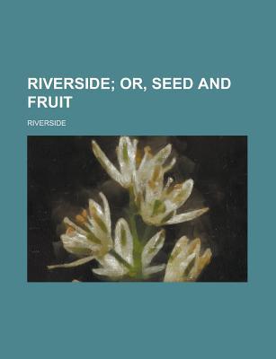 Book Riverside; Or, Seed And Fruit free
