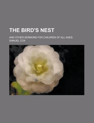 Book The Bird's Nest; And Other Sermons For Children Of All Ages free