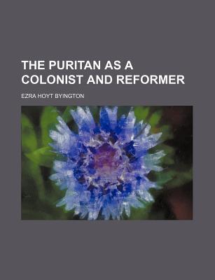 Book The Puritan As A Colonist And Reformer free
