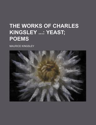 Book The Works Of Charles Kingsley (volume 4); Yeast; Poems free