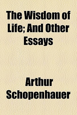 Book The Wisdom Of Life; And Other Essays free