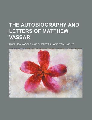 Book The Autobiography And Letters Of Matthew Vassar free