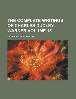 Book The Complete Writings Of Charles Dudley Warner (v. 15) free