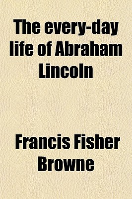 Book The Every-Day Life of Abraham Lincoln free