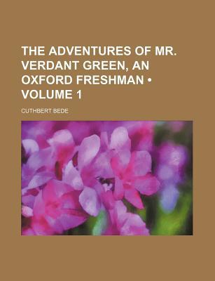 Book The Adventures Of Mr. Verdant Green, An Oxford Freshman (volume 1) free