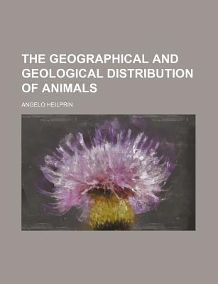 Book The Geographical And Geological Distribution Of Animals (1887) free