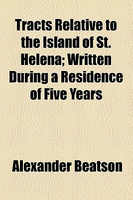 Book Tracts Relative to the Island of St. Helena; Written During a Residence of Five Years free