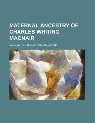 Book Maternal Ancestry of Charles Whiting Macnair free