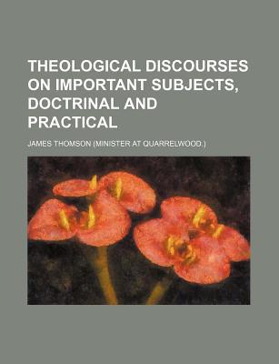 Book Theological Discourses On Important Subjects, Doctrinal And Practical free