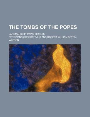 Book The Tombs of the Popes; Landmarks in Papal History free