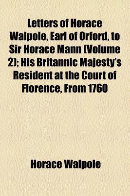 Book Letters Of Horace Walpole, Earl Of Orford, To Sir Horace Mann (volume 2) free