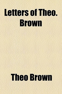 Book Letters Of Theo Brown free