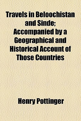Book Travels In Beloochistan And Sinde; Accompanied By A Geographical And Historical Account Of Those Countries free