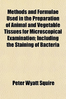 Book Methods And Formulae Used In The Preparation Of Animal And Vegetable Tissues For Microscopical Examination free