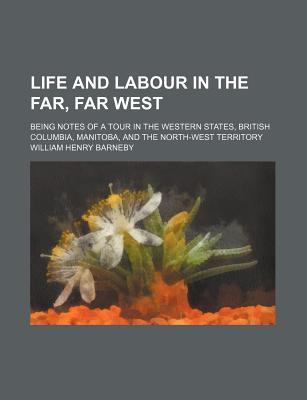 Book Life and Labour in the Far, Far West free