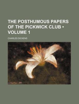 Book The Posthumous Papers Of The Pickwick Club (volume 1) free