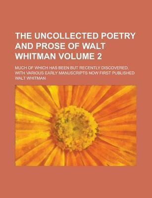 Book The Uncollected Poetry And Prose Of Walt Whitman free