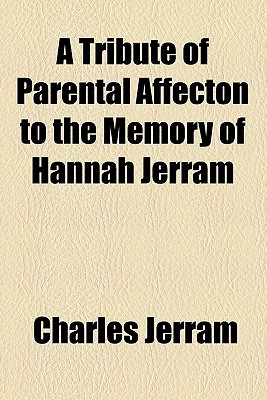 Book A Tribute Of Parental Affecton To The Memory Of Hannah Jerram free
