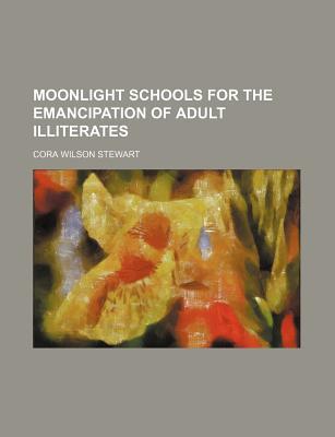 Book Moonlight Schools For The Emancipation Of Adult Illiterates free