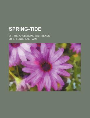 Book Spring-tide; Or, The Angler And His Friends free