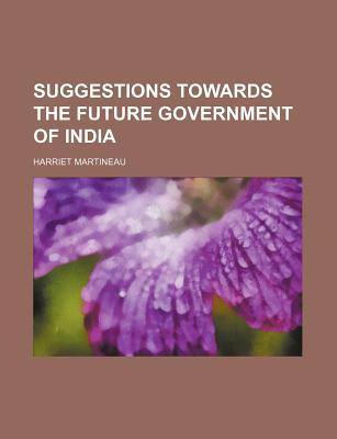 Book Suggestions Towards The Future Government Of India free