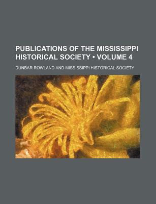 Book Publications of the Mississippi Historical Society (Volume 4) free