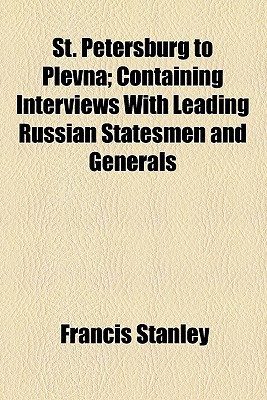 Book St. Petersburg To Plevna; Containing Interviews With Leading Russian Statesmen And Generals free