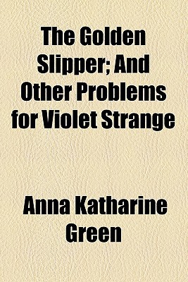 Book The Golden Slipper; And Other Problems For Violet Strange free