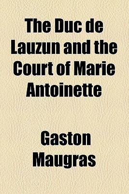 Book The Duc De Lauzun And The Court Of Marie Antoinette free