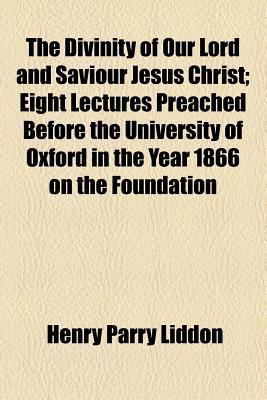 Book The Divinity Of Our Lord And Saviour Jesus Christ (1868) free