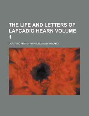 Book The Life And Letters Of Lafcadio Hearn (v. 1) free