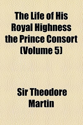 Book The Life Of His Royal Highness The Prince Consort (volume 5) free