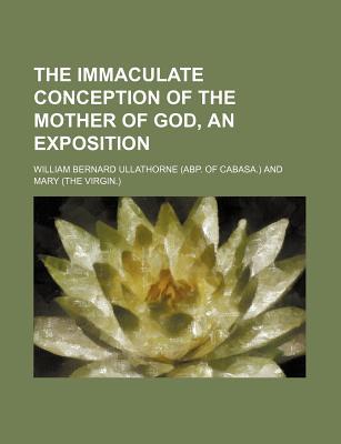 Book The Immaculate Conception Of The Mother Of God, An Exposition free