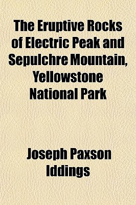Book The Eruptive Rocks of Electric Peak and Sepulchre Mountain, Yellowstone National Park free