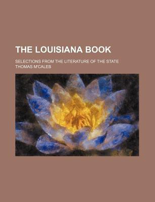 Book The Louisiana Book; Selections From The Literature Of The State free