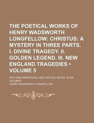Book The Poetical Works of Henry Wadsworth Longfellow (Volume 5); With Bibliographical and Critical Notes. in Six Volumes free