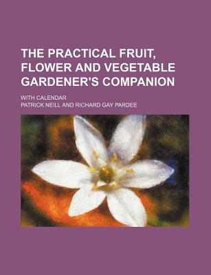 Book The Practical Fruit, Flower And Vegetable Gardener's Companion free