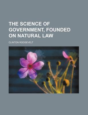 Book The Science Of Government, Founded On Natural Law free