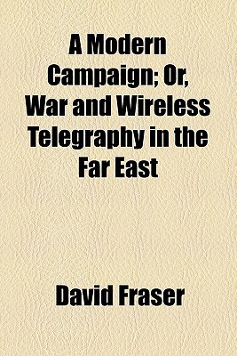 Book A Modern Campaign; Or, War and Wireless Telegraphy in the Far East free