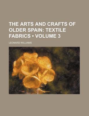 Book The Arts and Crafts of Older Spain (Volume 3) free