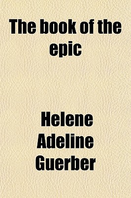 Book The Book Of The Epic; The World's Great Epics Told In Story free