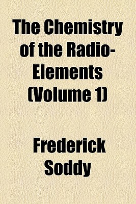 Book The Chemistry of the Radio-Elements (Volume 1) free