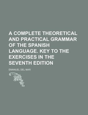 Book A Theoretical And Practical Grammar Of The Spanish Language free
